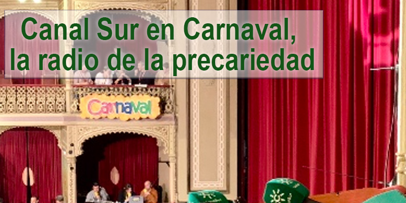 Canal Sur en Carnaval, la radio de la precariedad